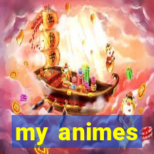 my animes